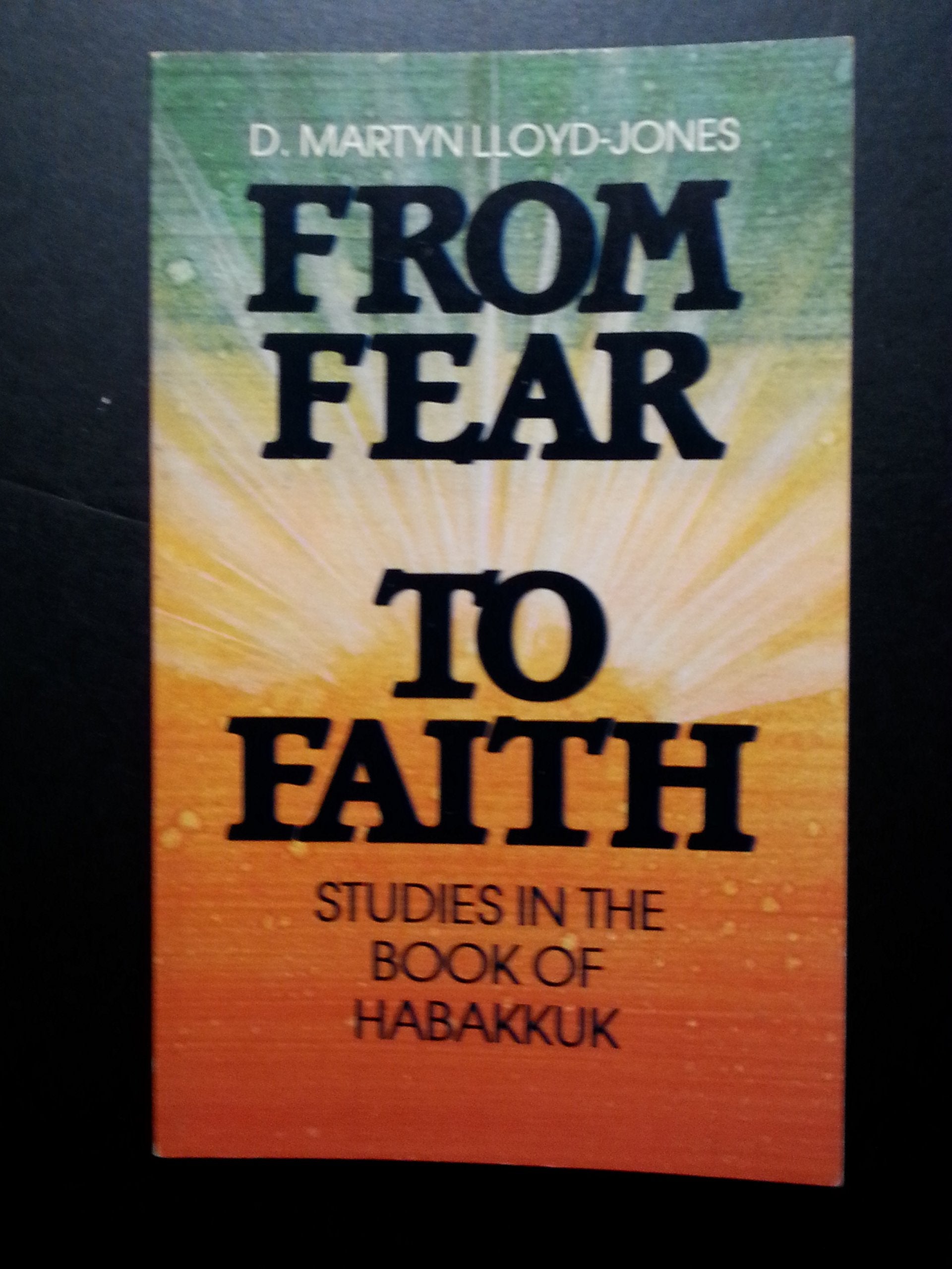 From Fear to Faith: Studies in the Book of Habakkuk Books