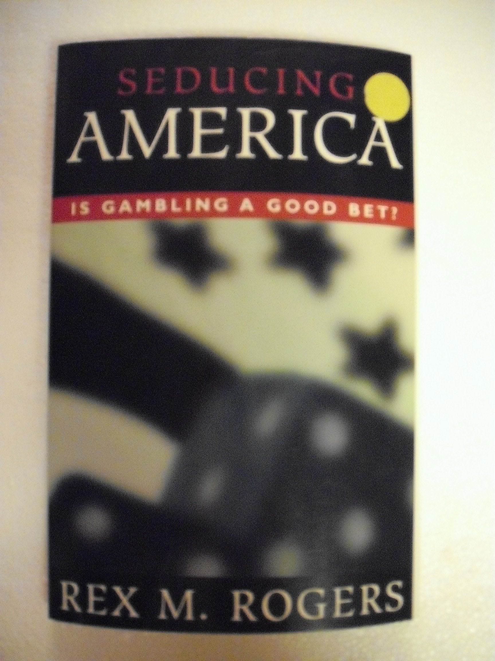 Seducing America: Is Gambling a Good Bet? book