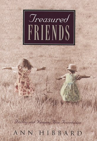 Treasured Friends: Finding and Keeping True Friendships Partnership & Love