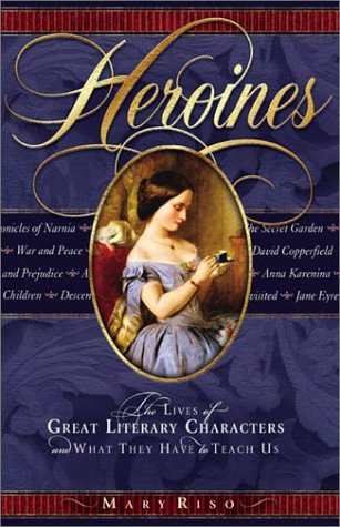Heroines: The Lives of Great Literary Characters and What They Have to Teach Us Contemporary literature Books