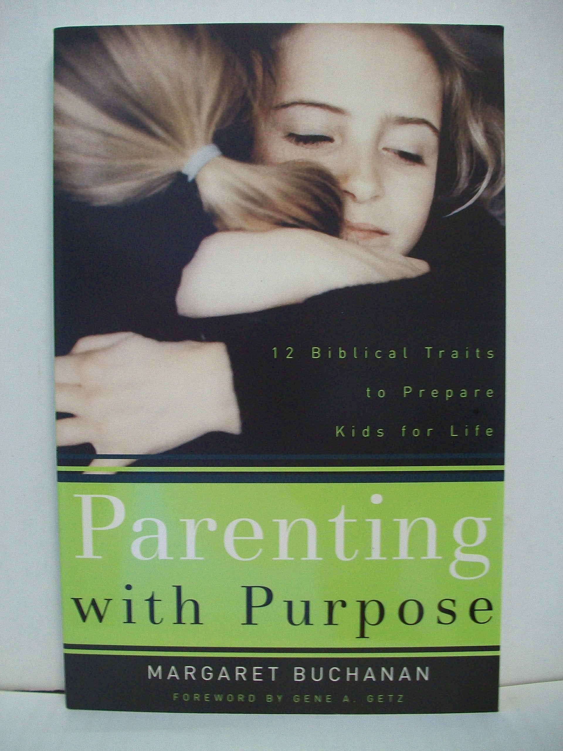 Parenting With Purpose: 12 Biblical Traits to Prepare Kids for Life Parents & Children