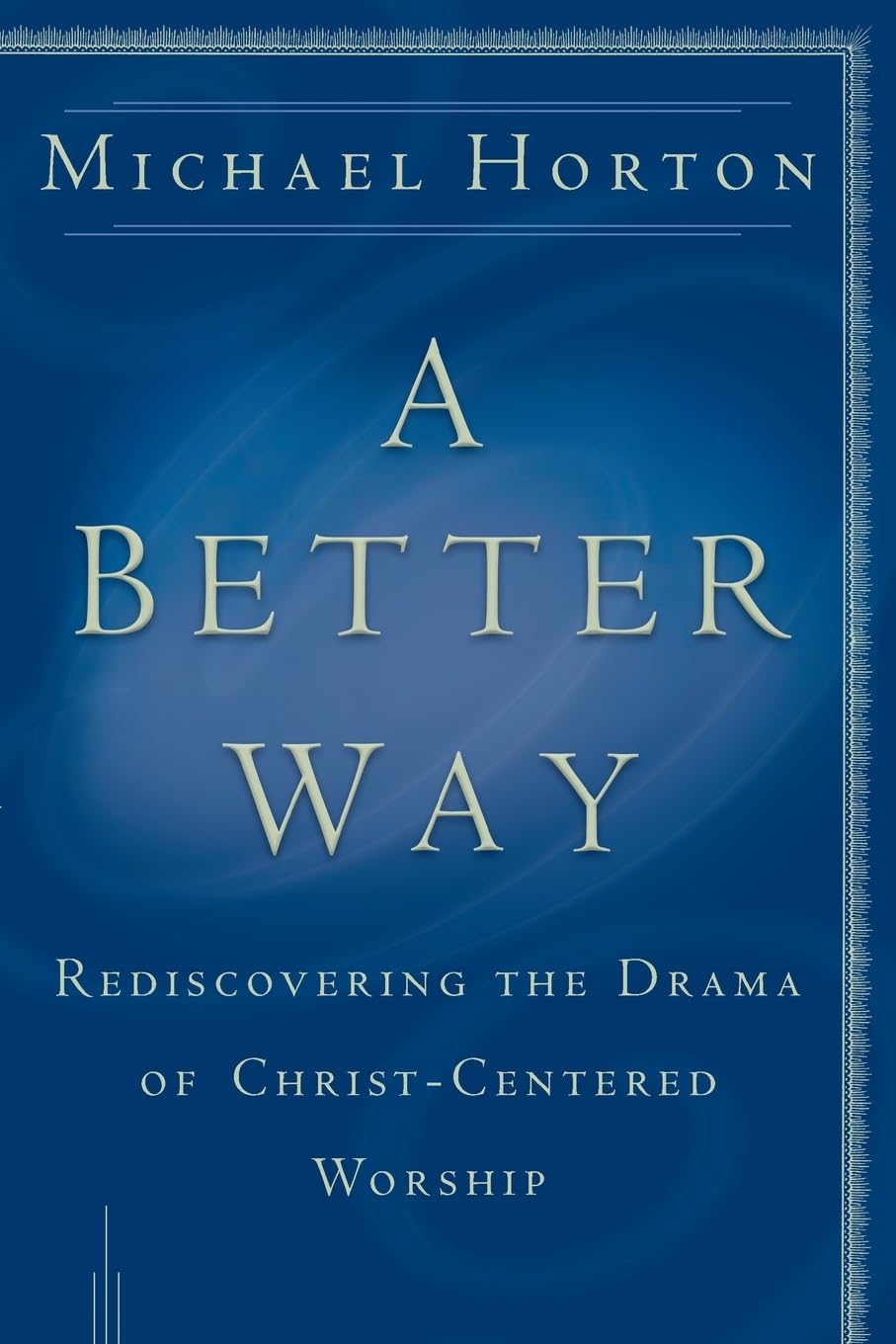 A Better Way: Rediscovering the Drama of GodCentered Worship Social Sciences