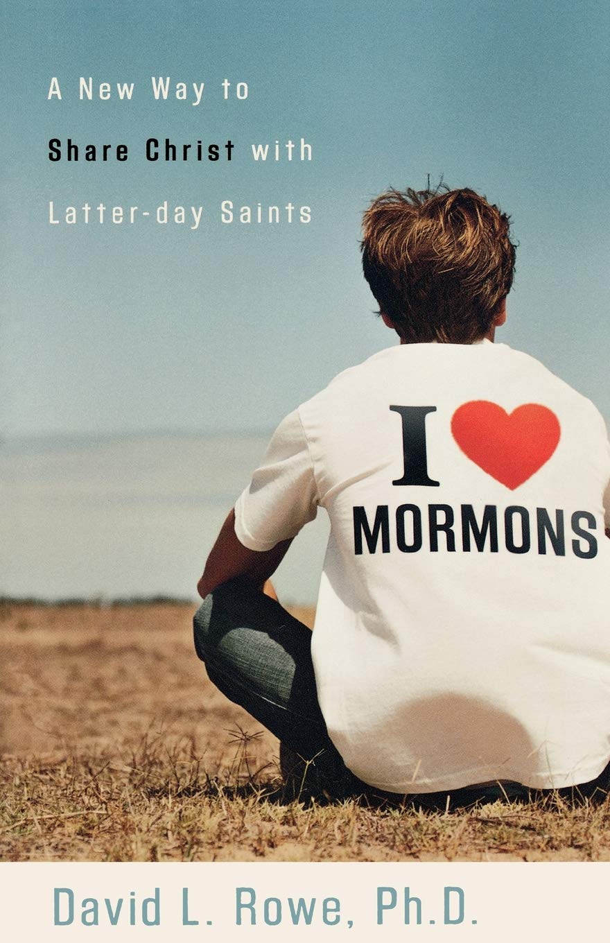 I Love Mormons: A New Way to Share Christ with Latterday Saints Social Sciences
