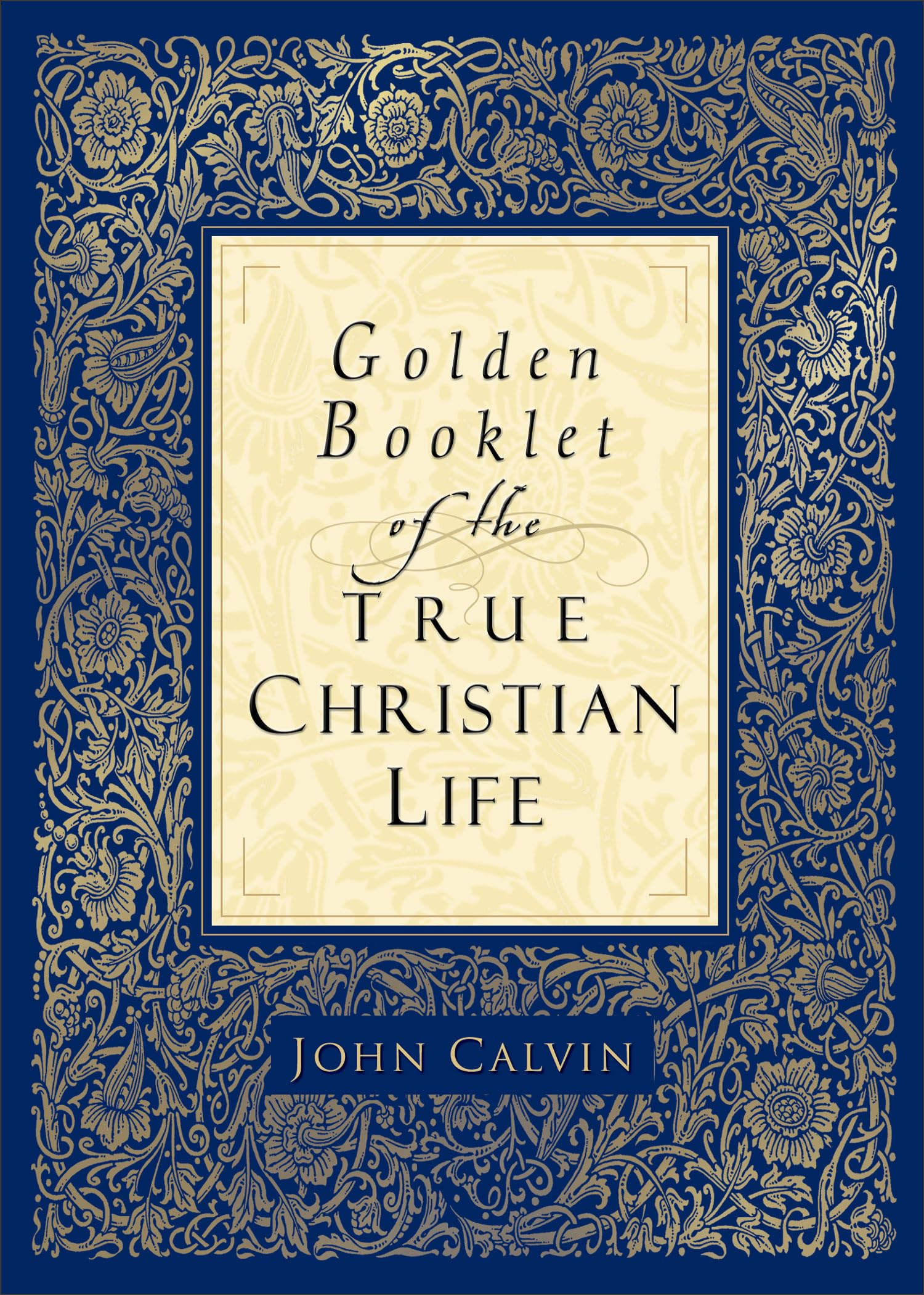 Golden Booklet of the True Christian Life: A Modern Translation From The French And The Latin; By, Henry J. Van Andel Social Sciences