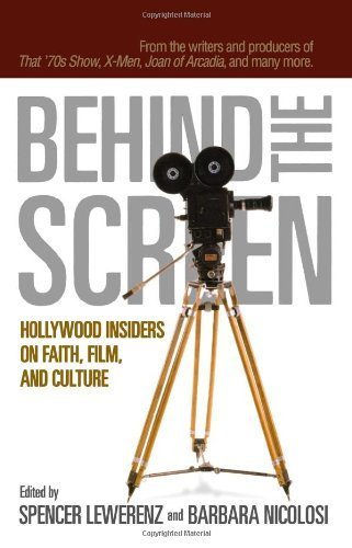Behind the Screen: Hollywood Insiders on Faith, Film, and Culture Media & Communication