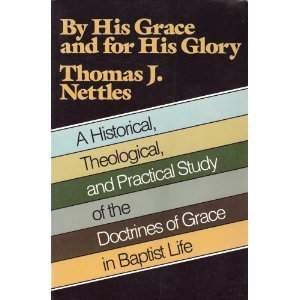 By His Grace and for His Glory: A Historical Theological, and Practical Study of the Doctrines of Grace in Baptist Life Religion & Esotericism