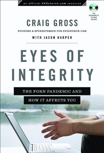 Eyes of Integrity: The Porn Pandemic and How It Affects You (XXXchurch.com Resource) Religion & Esotericism