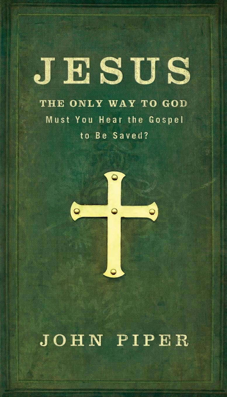 Jesus: The Only Way to God: Must You Hear The Gospel To Be Saved? Religion & Esotericism