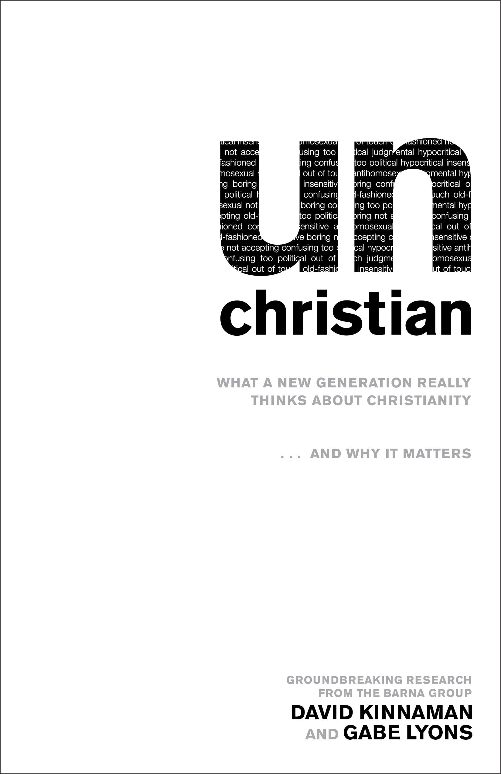 unChristian: What A New Generation Really Thinks About Christianity. . .And Why It Matters Social Sciences