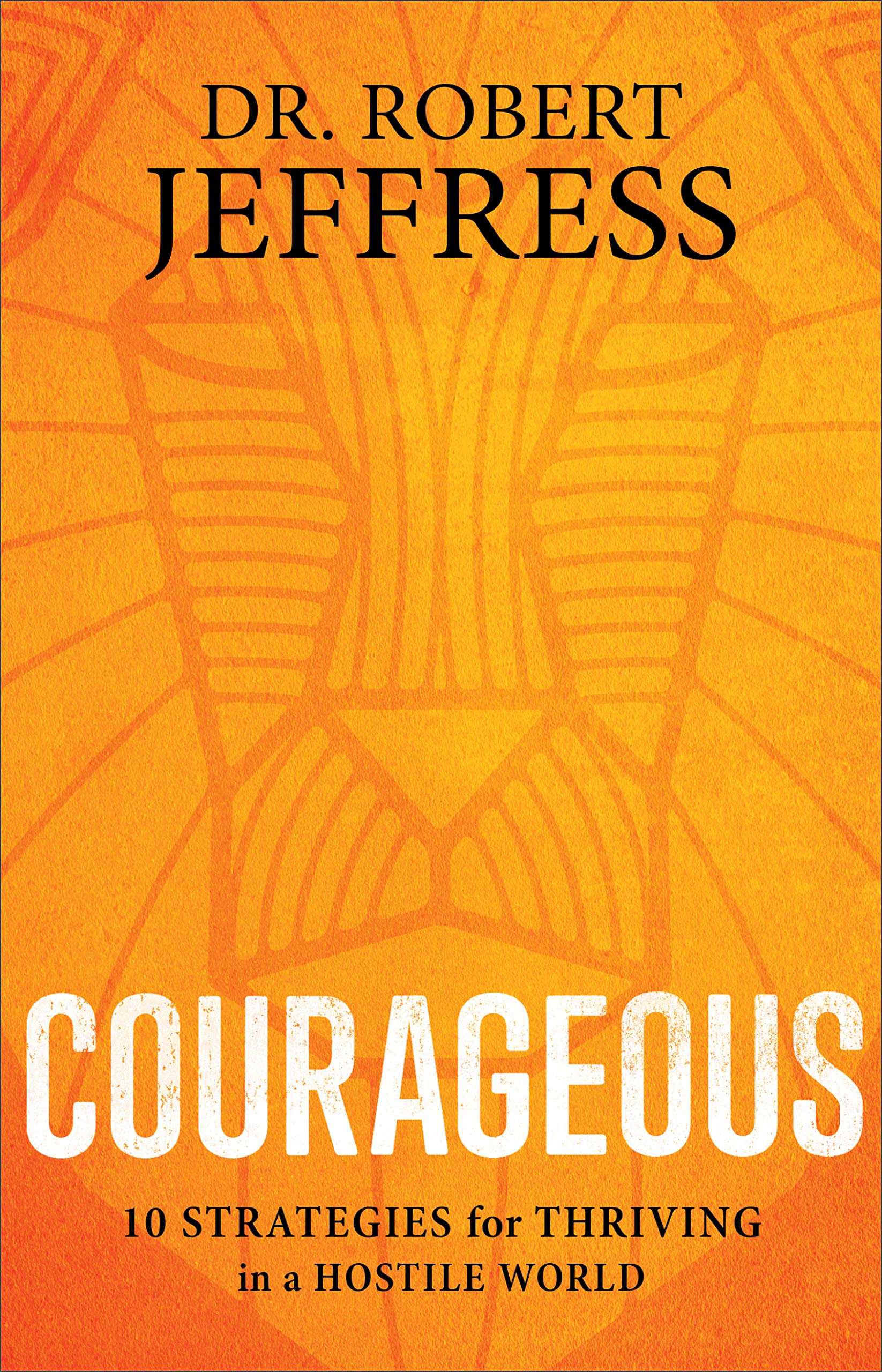 Courageous: 10 Strategies for Thriving in a Hostile World Religion & Esotericism
