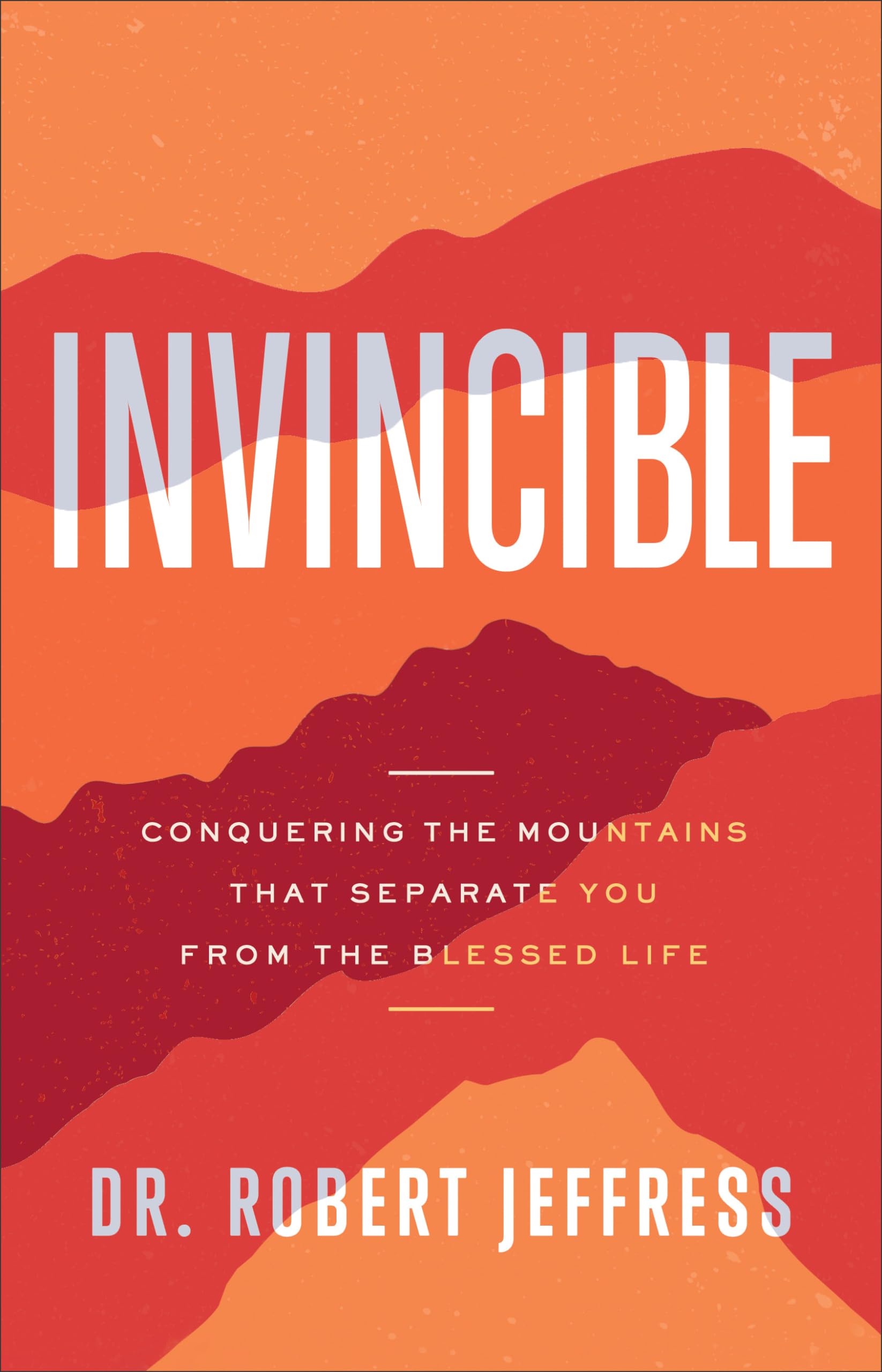 Invincible: Conquering the Mountains That Separate You from the Blessed Life Religion & Esotericism