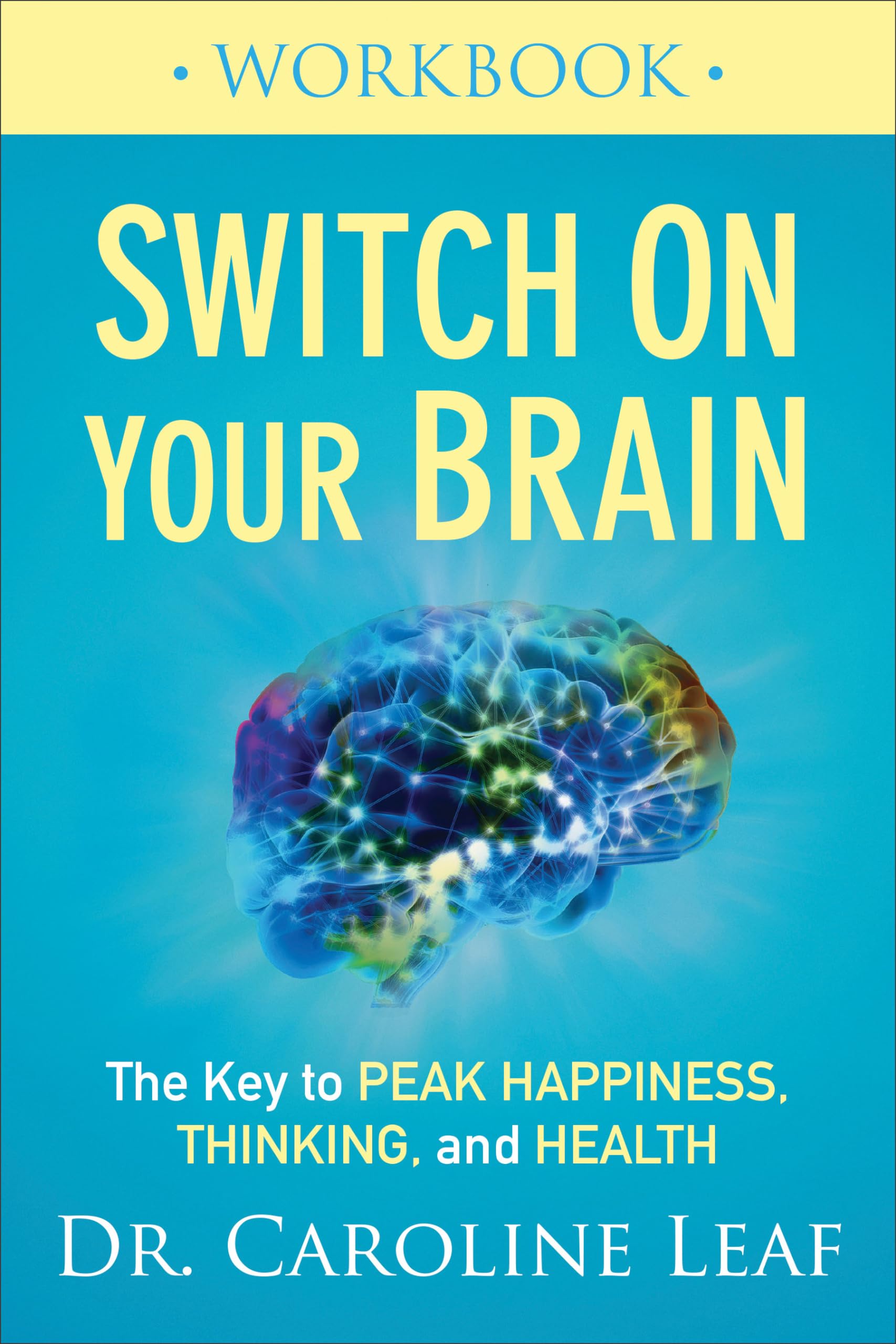 Switch On Your Brain Workbook: The Key to Peak Happiness, Thinking, and Health Medicine