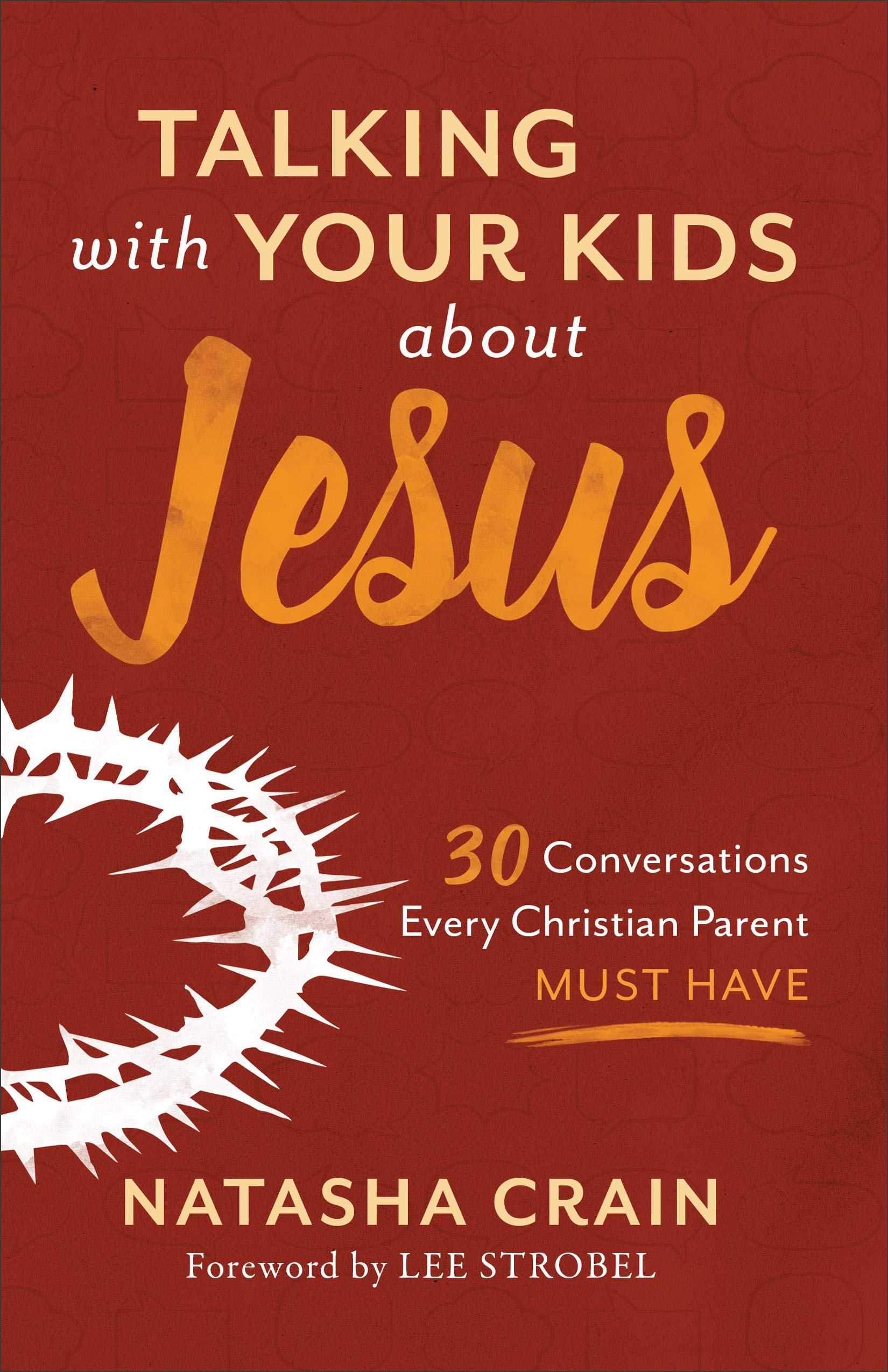 Talking with Your Kids about Jesus: 30 Conversations Every Christian Parent Must Have Study Guides