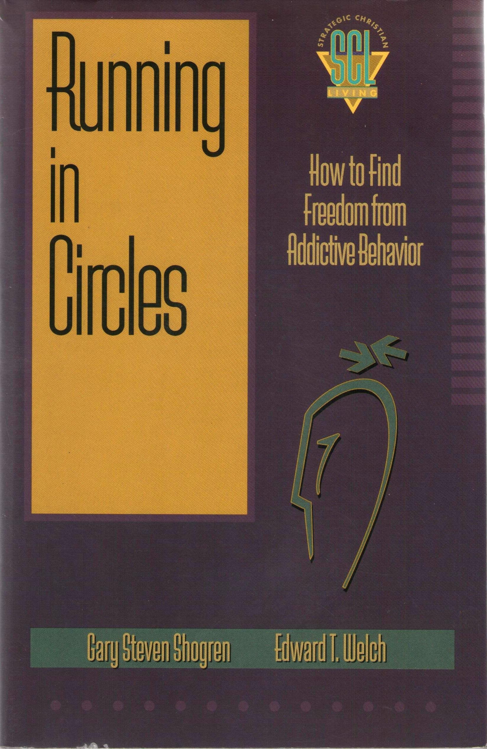 Running in Circles: How to Find Freedom from Addictive Behavior (Strategic Christian Living) Self-help