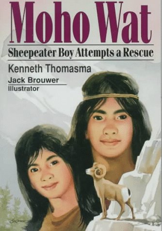 Moho Wat: Sheepeater Boy Attempts a Rescue: A Sheepeater Boy Attemps a Rescue (Amazing Indian Children) Religion & Esotericism