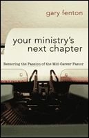 Your Ministrys Next Chapter: Restoring the Passion of the Mid-career Pastor book