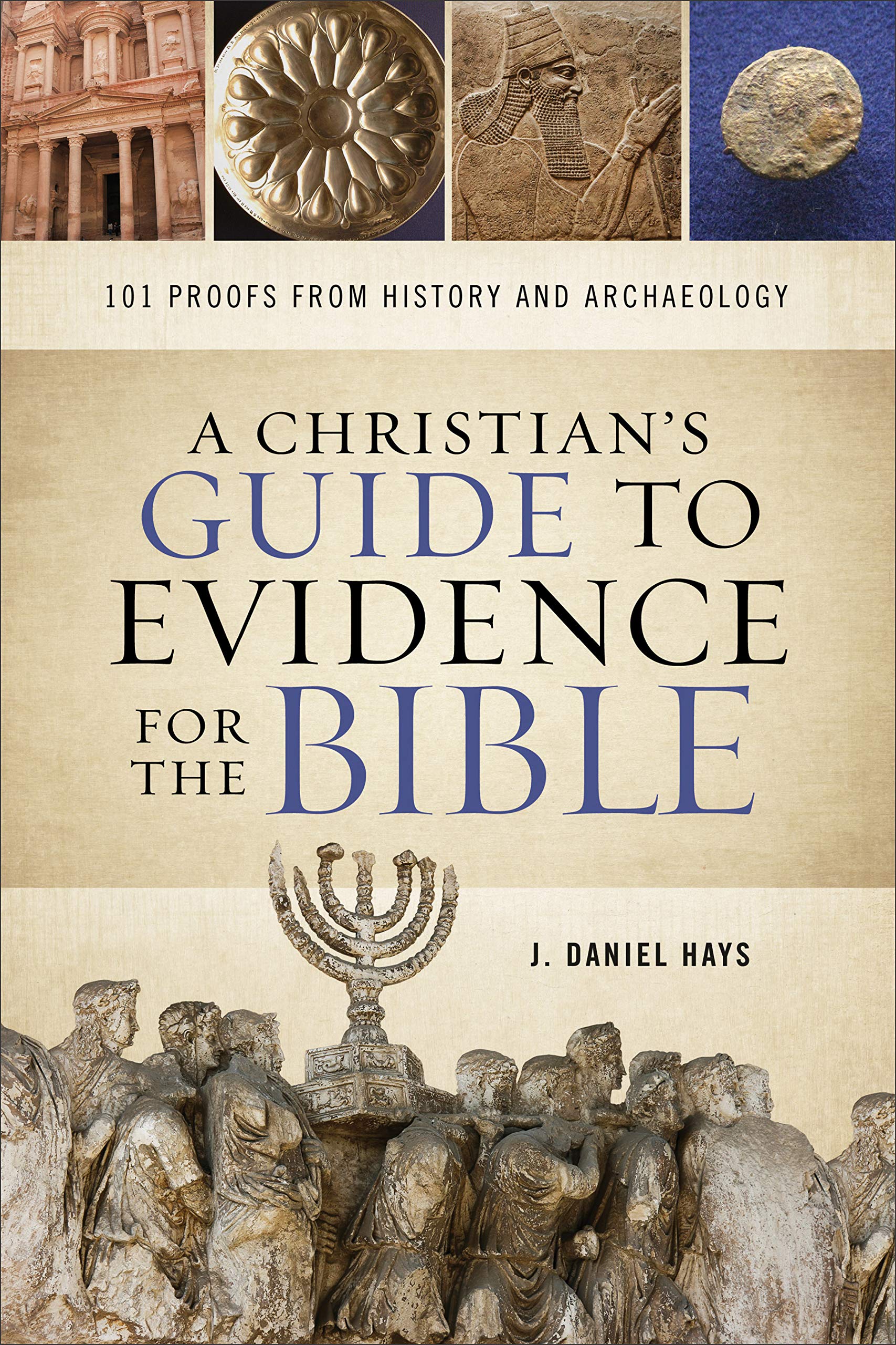 A Christian's Guide to Evidence for the Bible: 101 Proofs from History and Archaeology Social Sciences