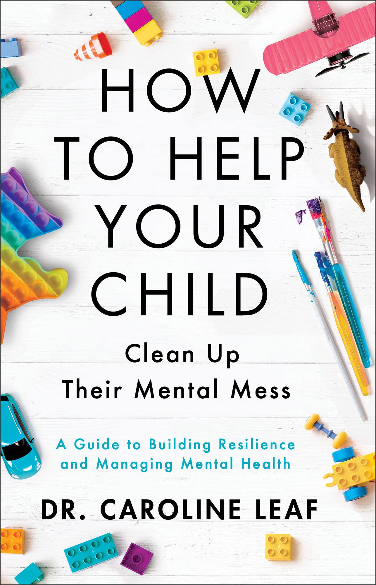 How to Help Your Child Clean Up Their Mental Mess: A Guide to Building Resilience and Managing Mental Health Medicine
