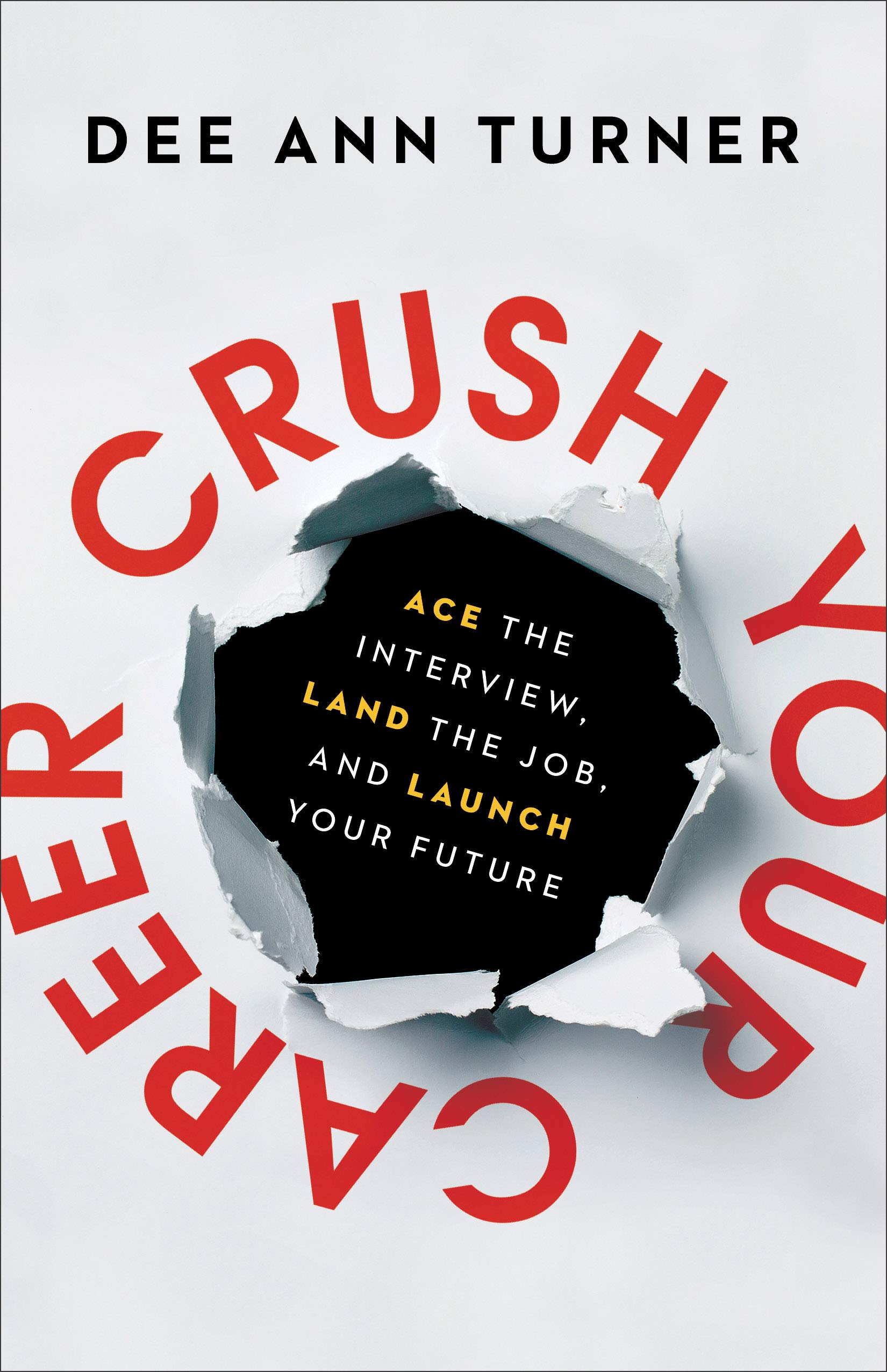 Crush Your Career: Ace the Interview, Land the Job, and Launch Your Future Business, Finance & Career