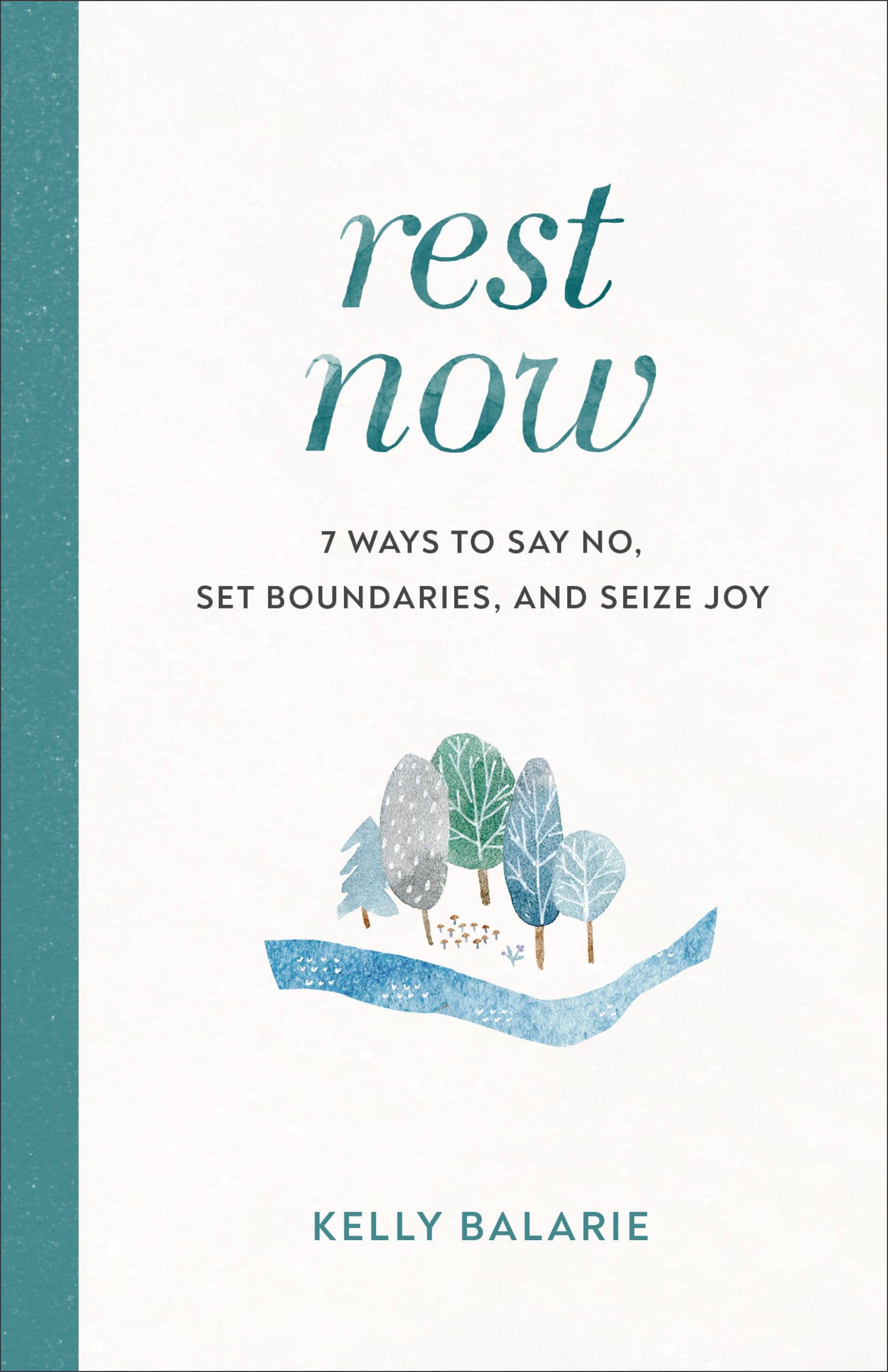Rest Now: 7 Ways to Say No, Set Boundaries, and Seize Joy Social Sciences
