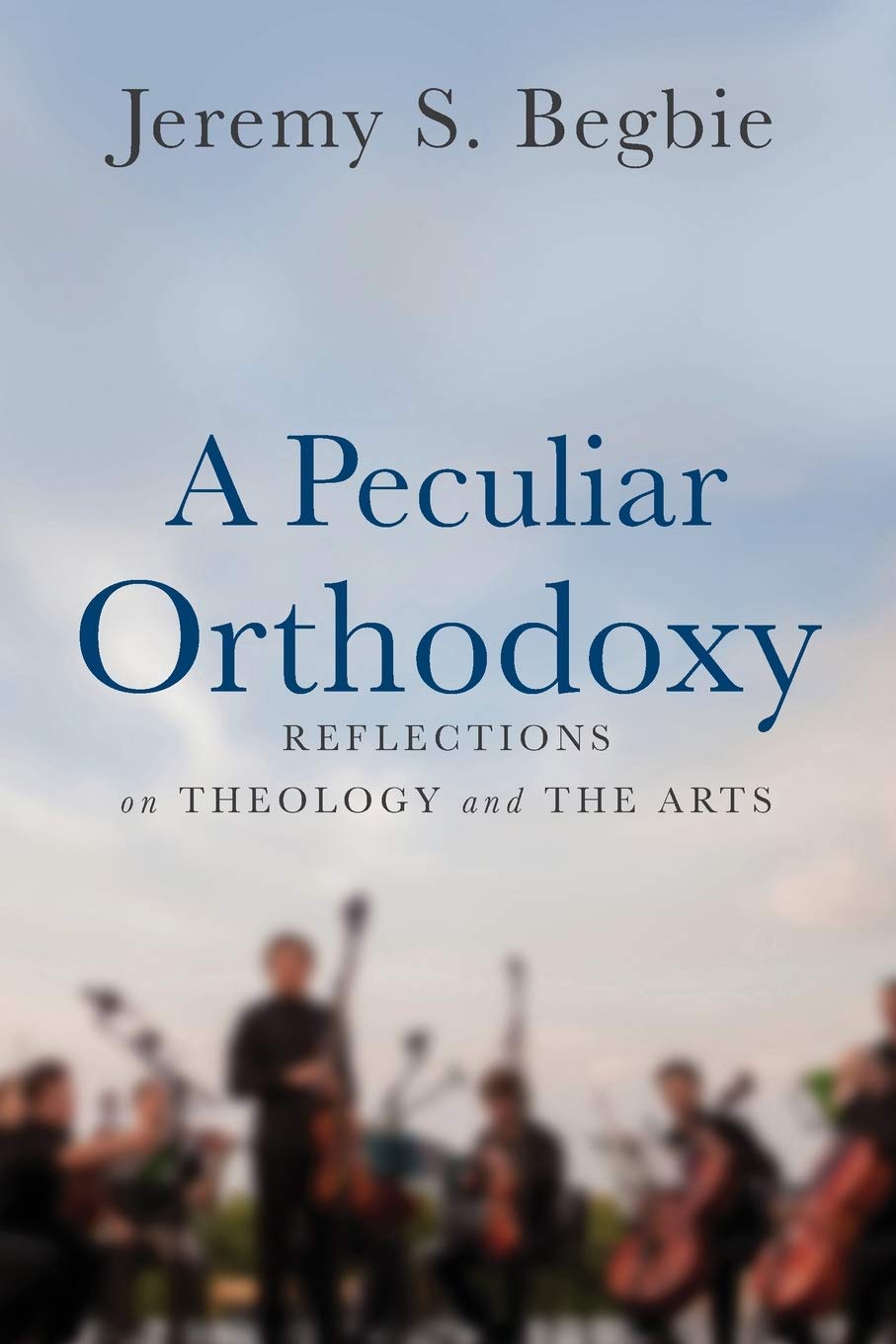 Peculiar Orthodoxy: Reflections on Theology and the Arts Film, Art & Culture