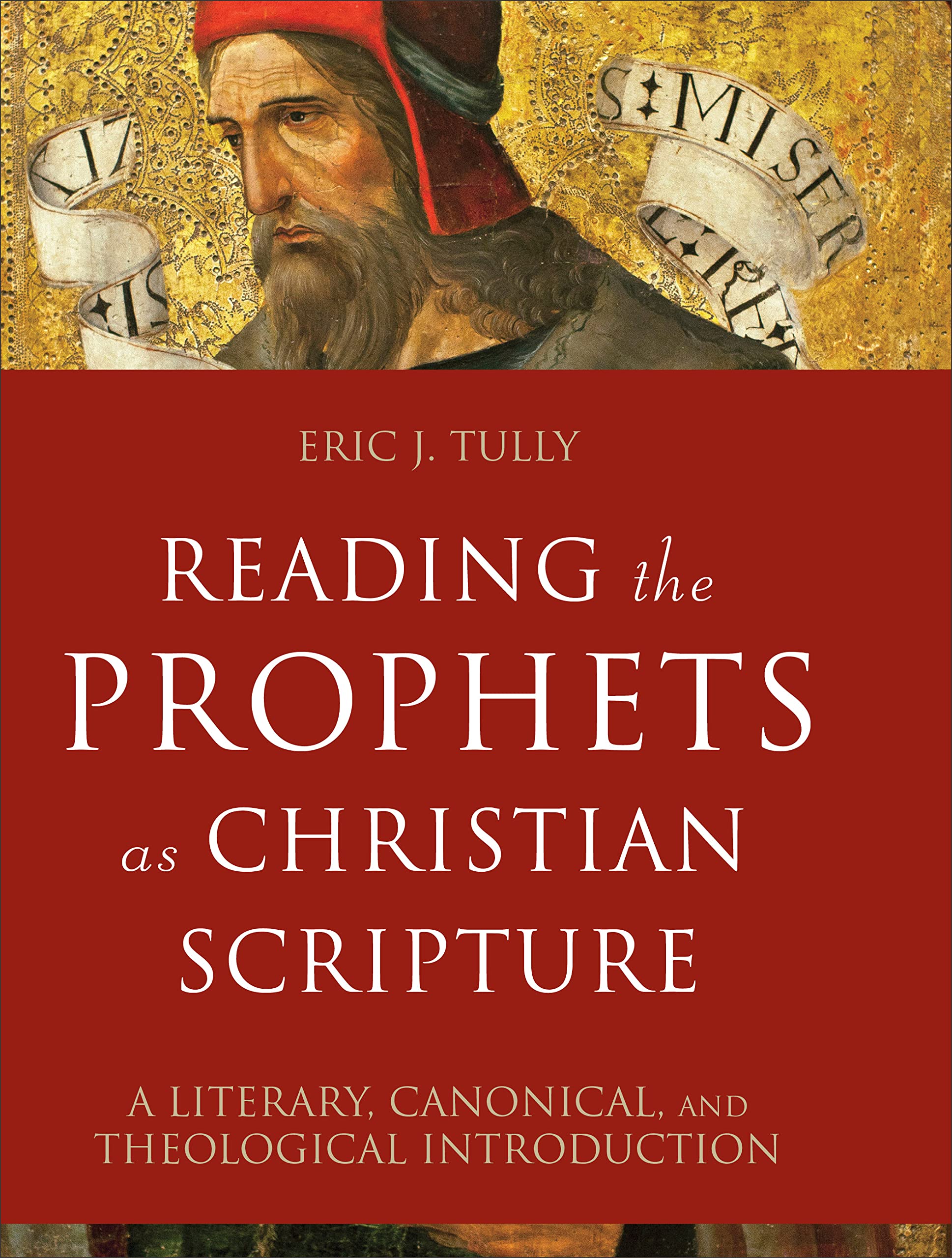 Reading the Prophets As Christian Scripture: A Literary, Canonical, and Theological Introduction (Reading Christian Scripture) Religion & Esotericism