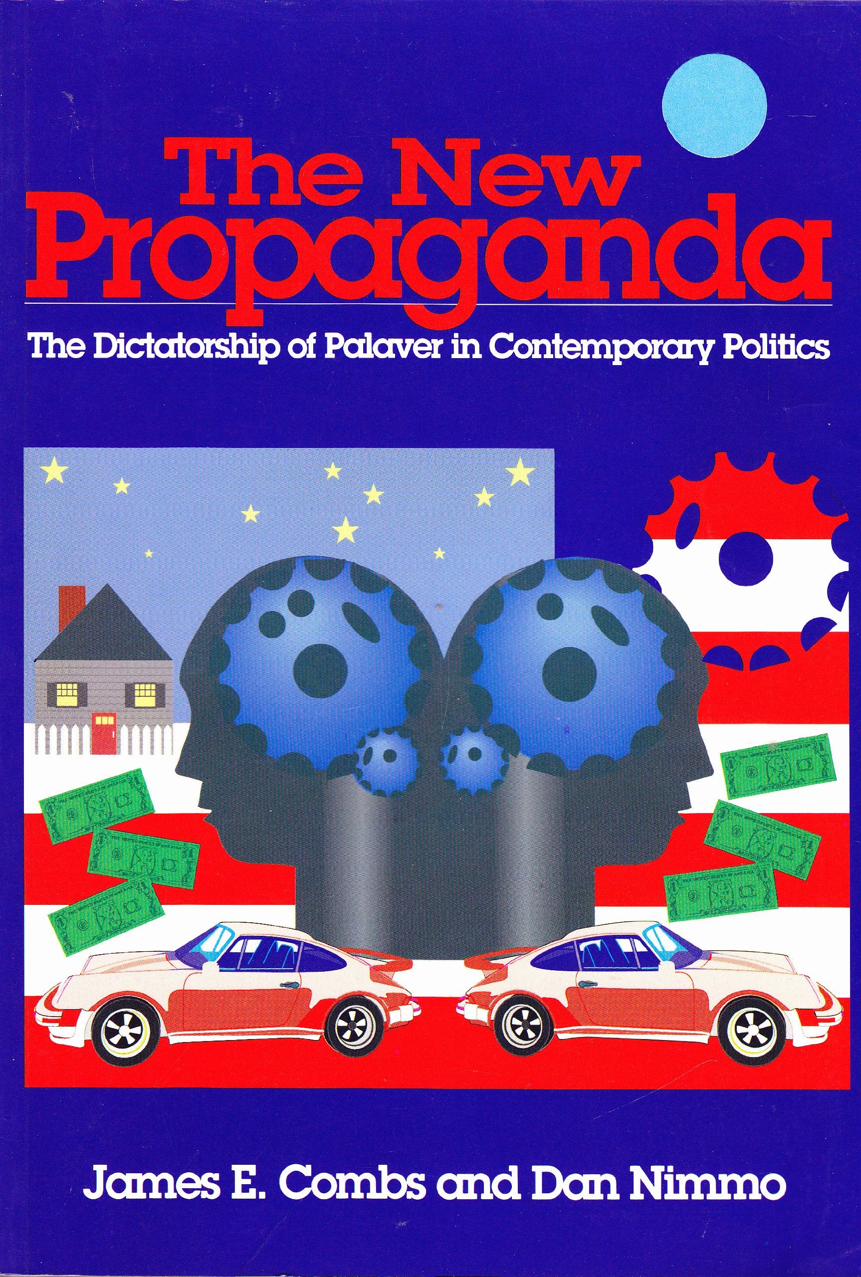 The New Propaganda: The Dictatorship of Palaver in Contemporary Politics book