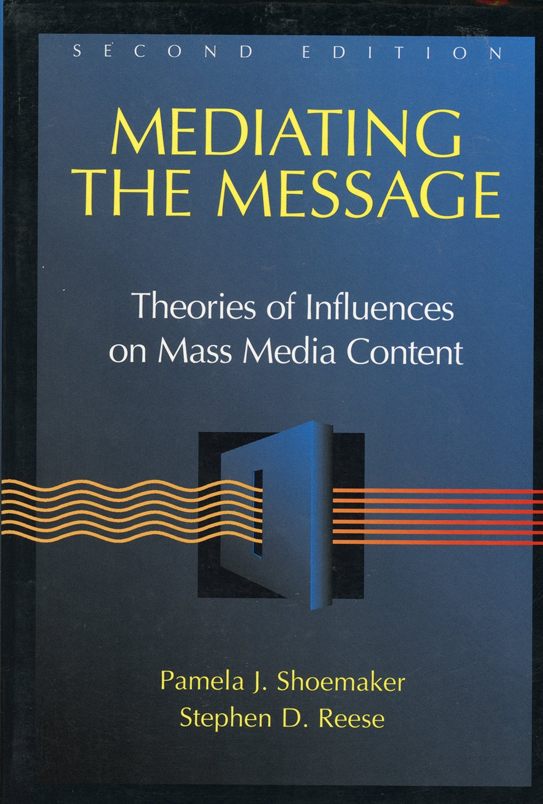 Mediating the Message: Theories of Influences on Mass Media Content: Theories of Influence on Mass Media Content Media & Communication
