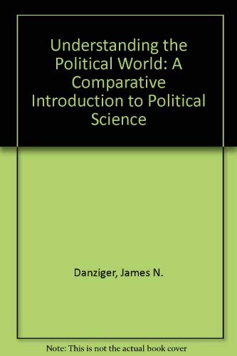 Understanding the Political World: A Comparative Introduction to Political Science Social Sciences