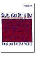 Social Work Day to Day: The Experience of Generalist Social Work Practice Social Sciences