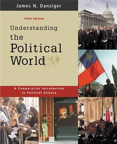 Understanding the Political World: A Comparative Introduction to Political Science Politics & History