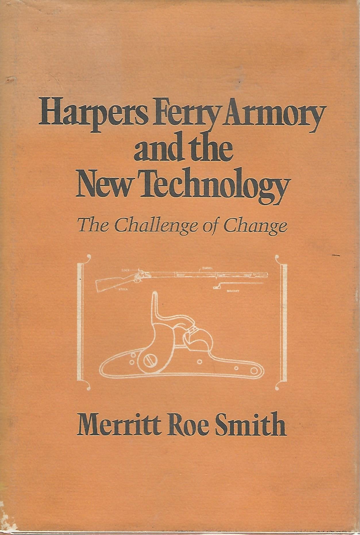 Harpers Ferry Armory and the New Technology: The Challenge of Change book