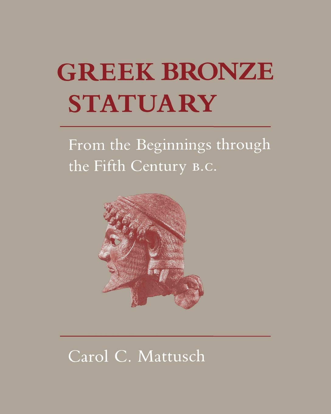 Greek Bronze Statuary: From the Beginnings Through the Fifth Century B.C. book