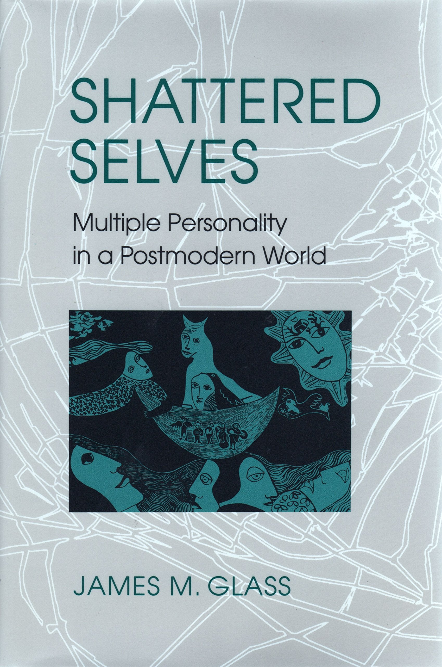 Shattered Selves: Multiple Personality in a Postmodern World Medicine