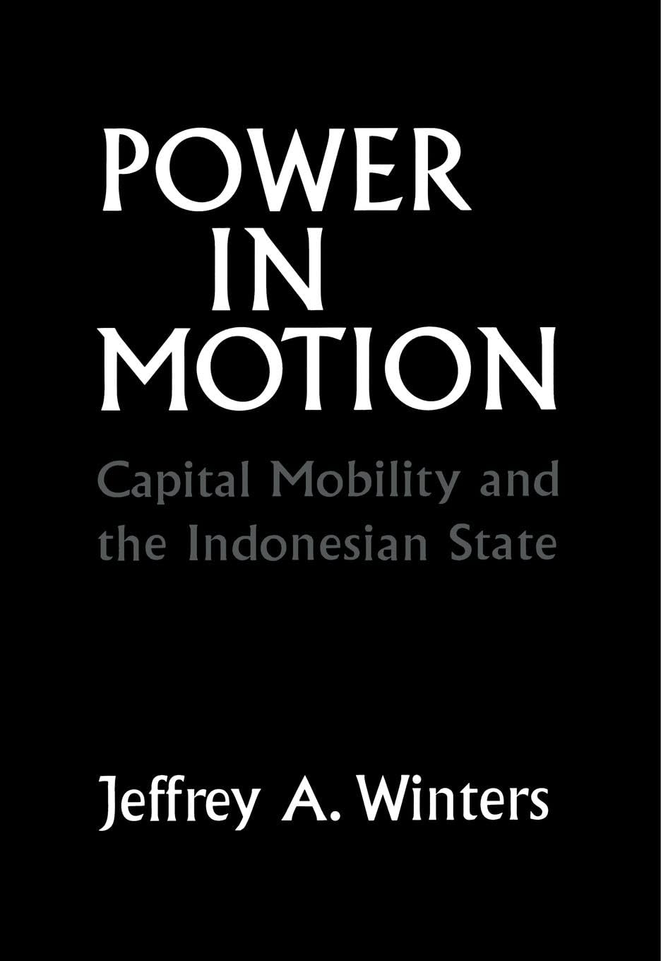 Power in Motion: Capital Mobility and the Indonesian State Business, Finance & Career