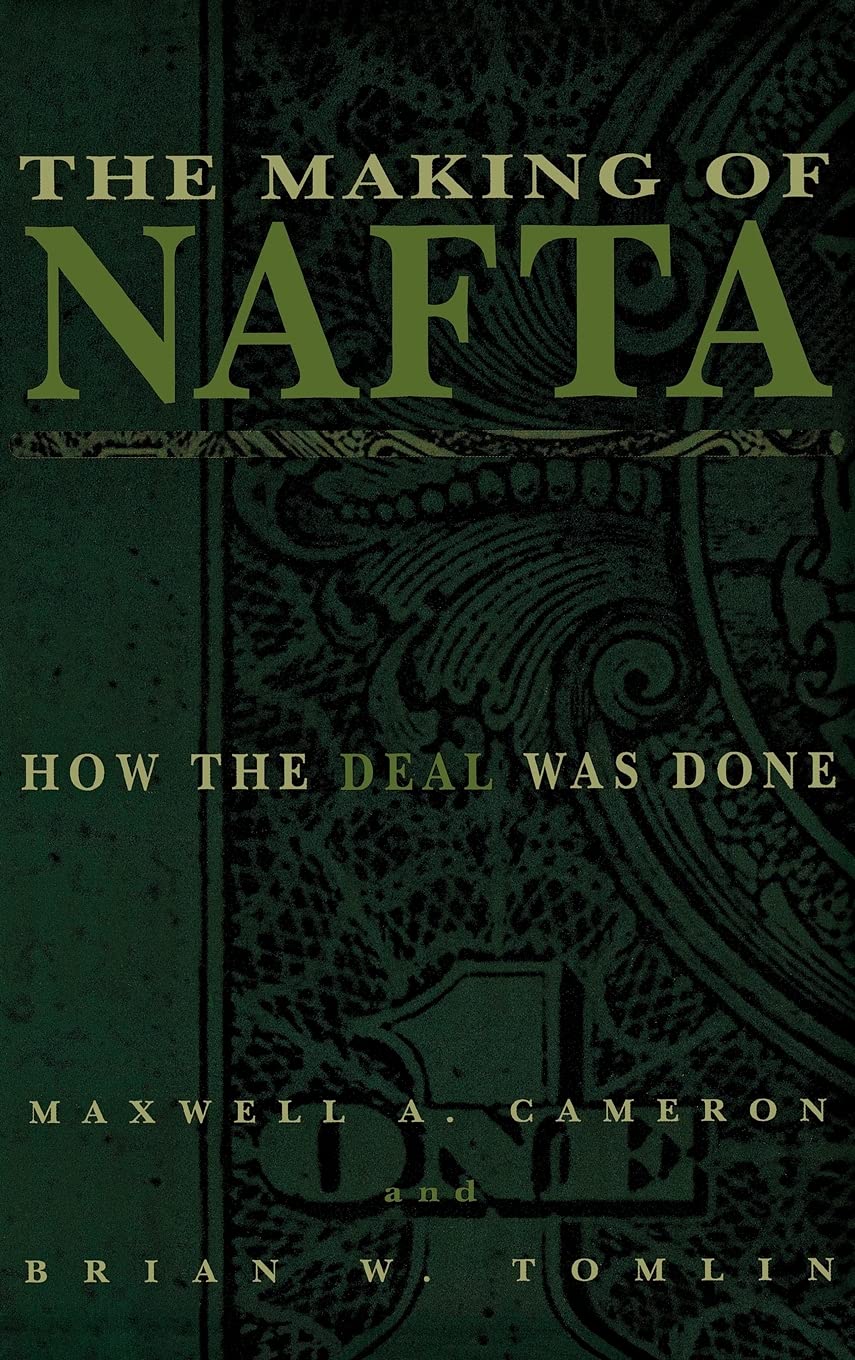 The Making of NAFTA: How the Deal Was Done Business, Finance & Career