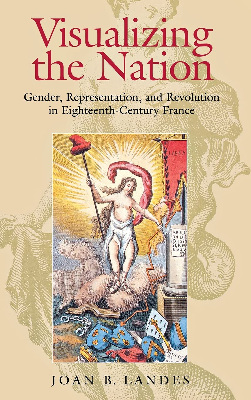 Visualizing the Nation: Gender, Representation, and Revolution in Eighteenth-Century France Books