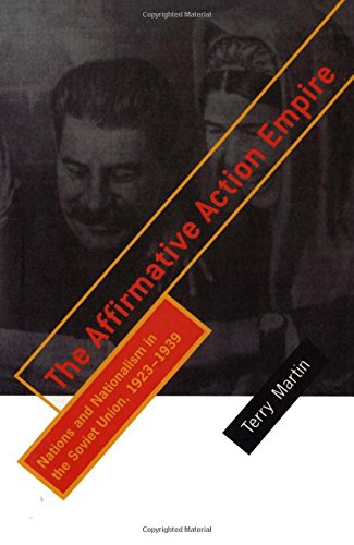 The Affirmative Action Empire: Nations and Nationalism in the Soviet Union, 1923-1939 (WILDER HOUSE SERIES IN POLITICS, HISTORY, AND CULTURE) Social Sciences