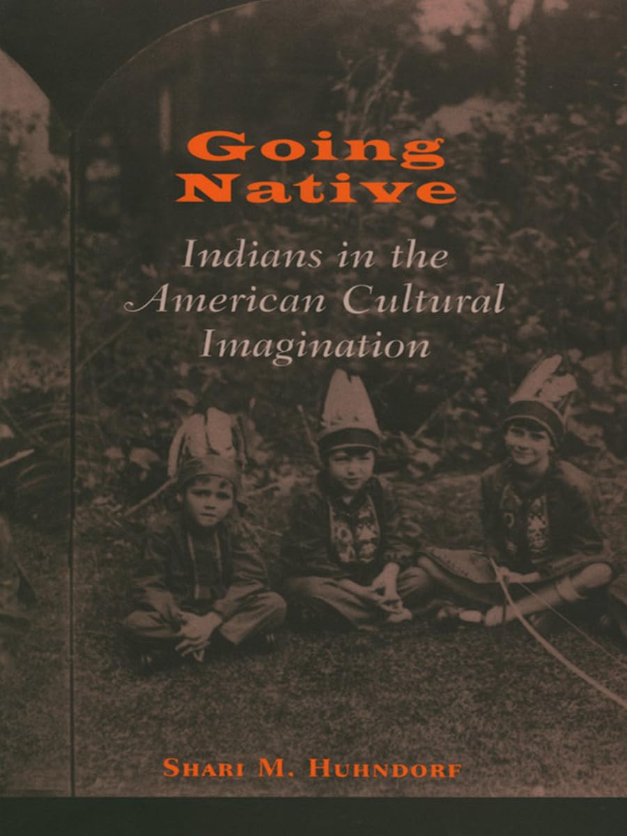 Going Native: Indians in the American Cultural Imagination Books