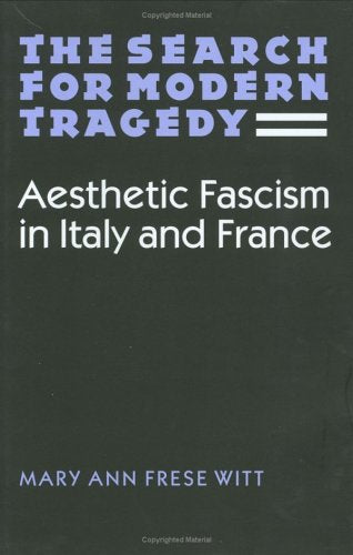 The Search for Modern Tragedy: Aesthetic Fascism in Italy and France Contemporary literature Books