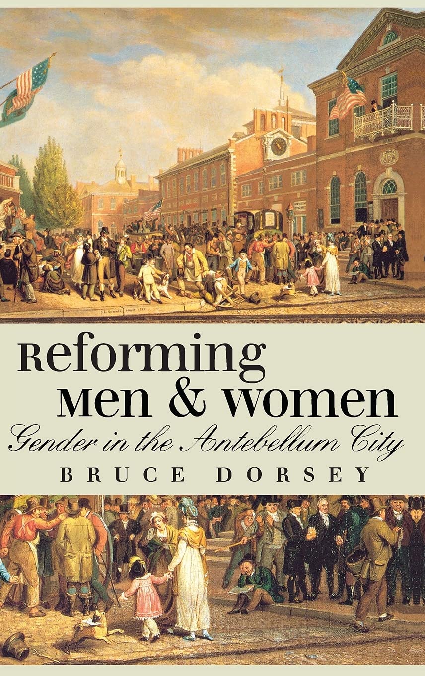 Reforming Men and Women: Gender in the Antebellum City Social Sciences