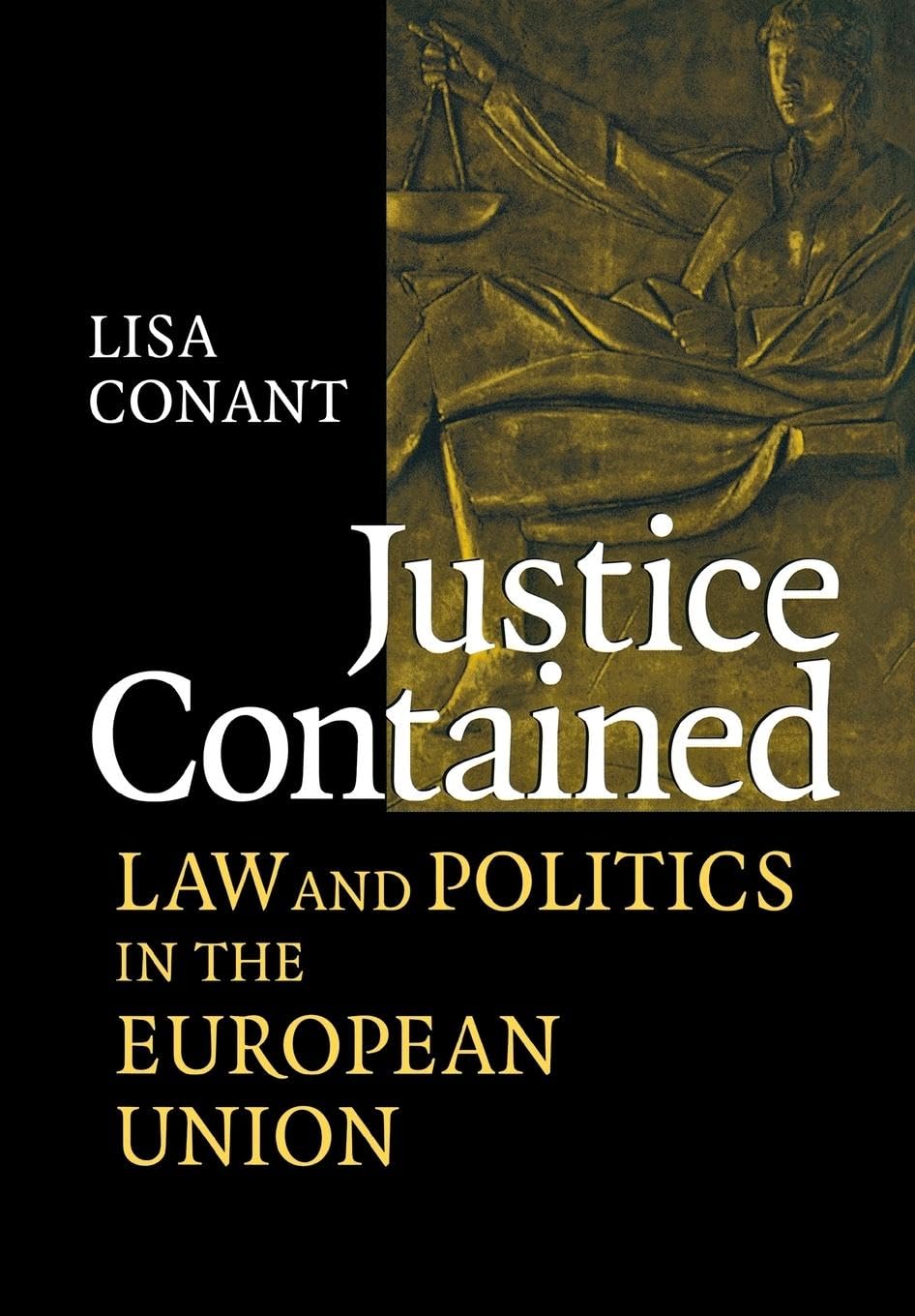 Justice Contained: Law and Politics in the European Union Law