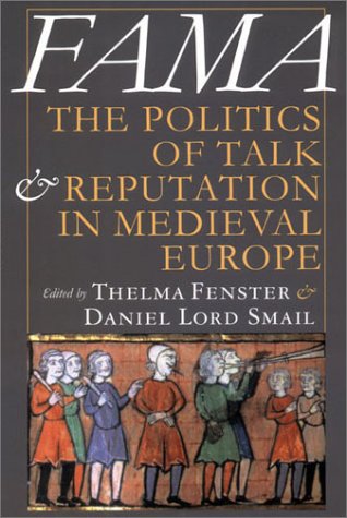 Fama: The Politics of Talk and Reputation in Medieval Europe Law