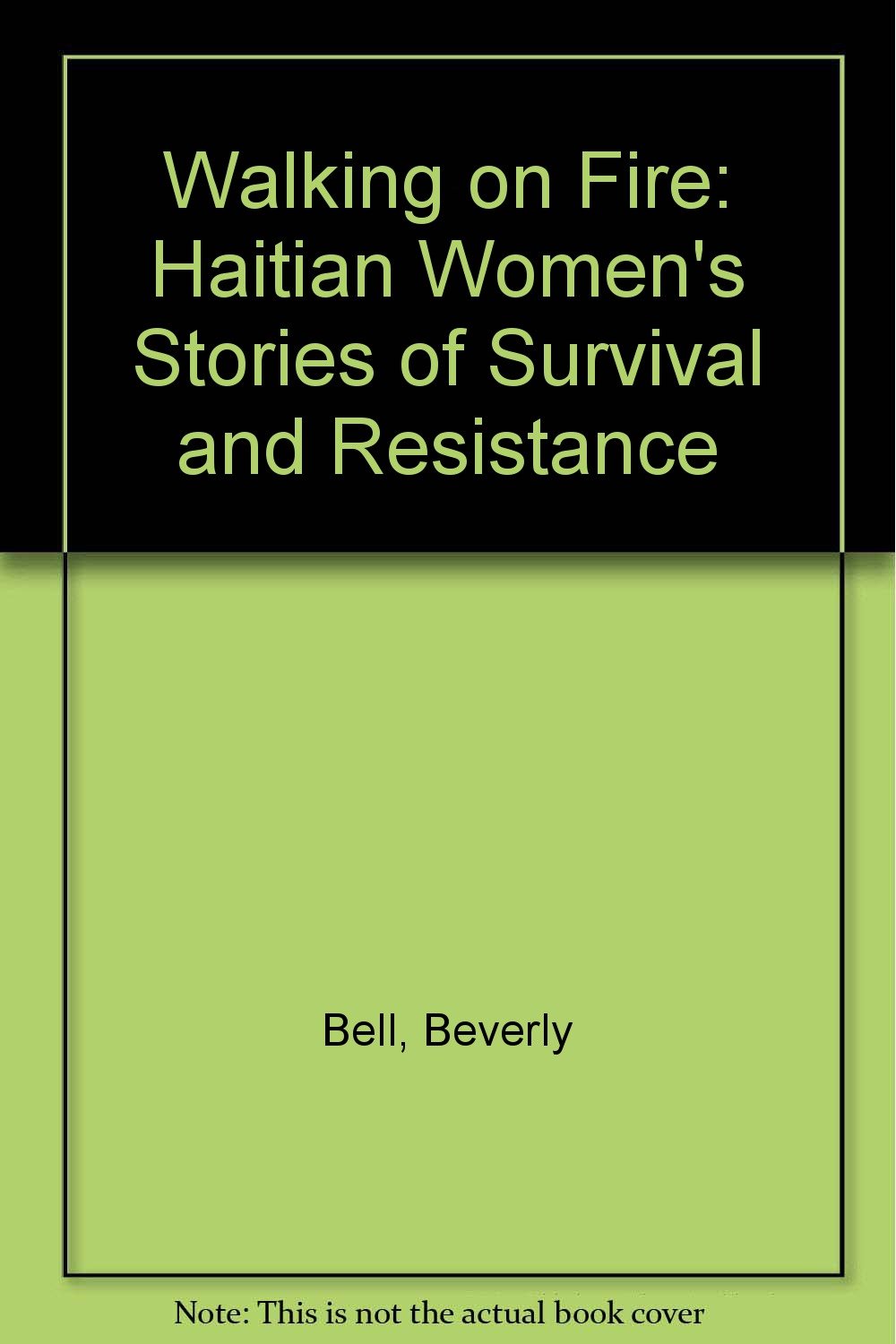 Walking on Fire: Haitian Women's Stories of Survival and Resistance Books