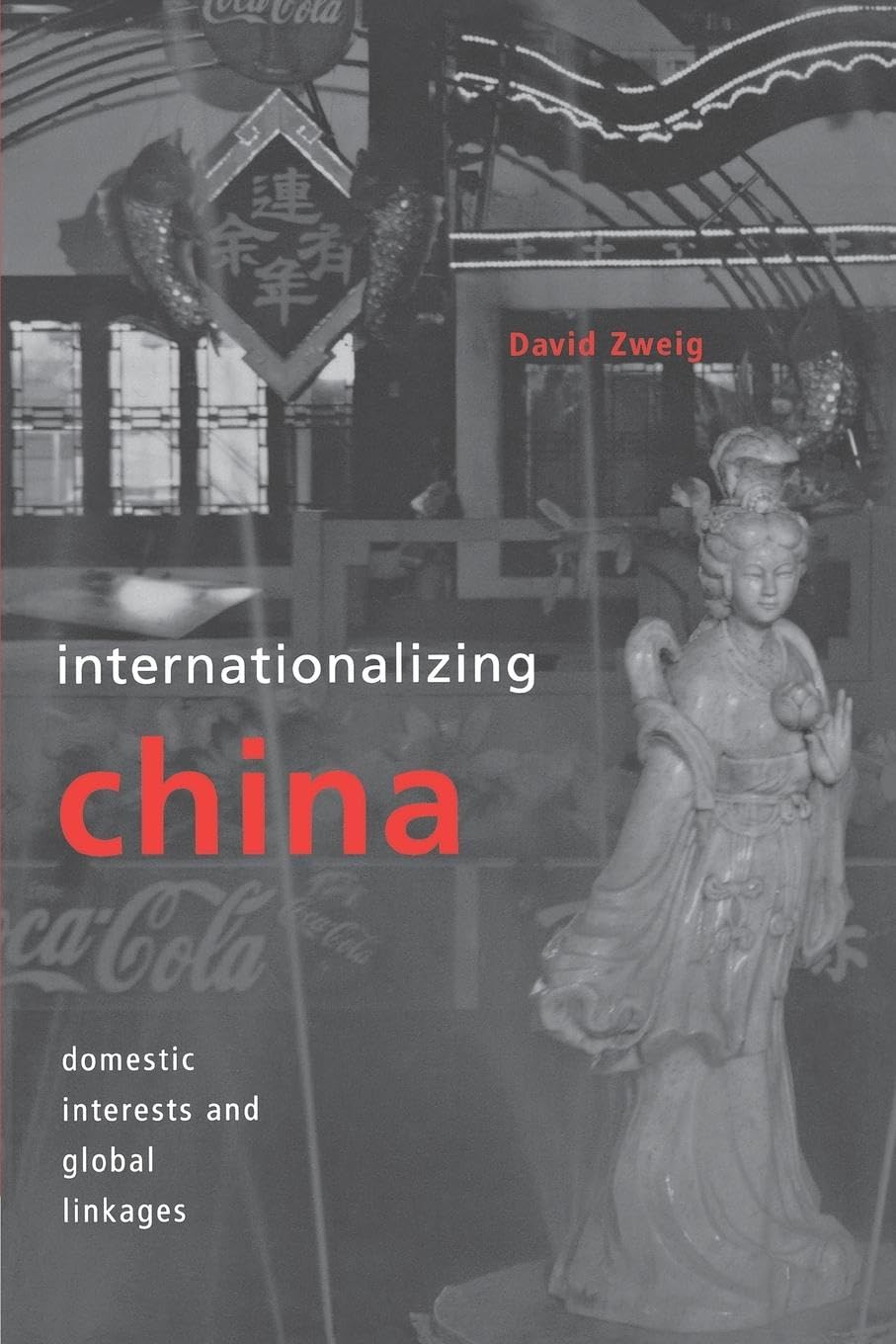 Internationalizing China: Domestic Interests and Global Linkages (Cornell Studies in Political Economy) Business, Finance & Career