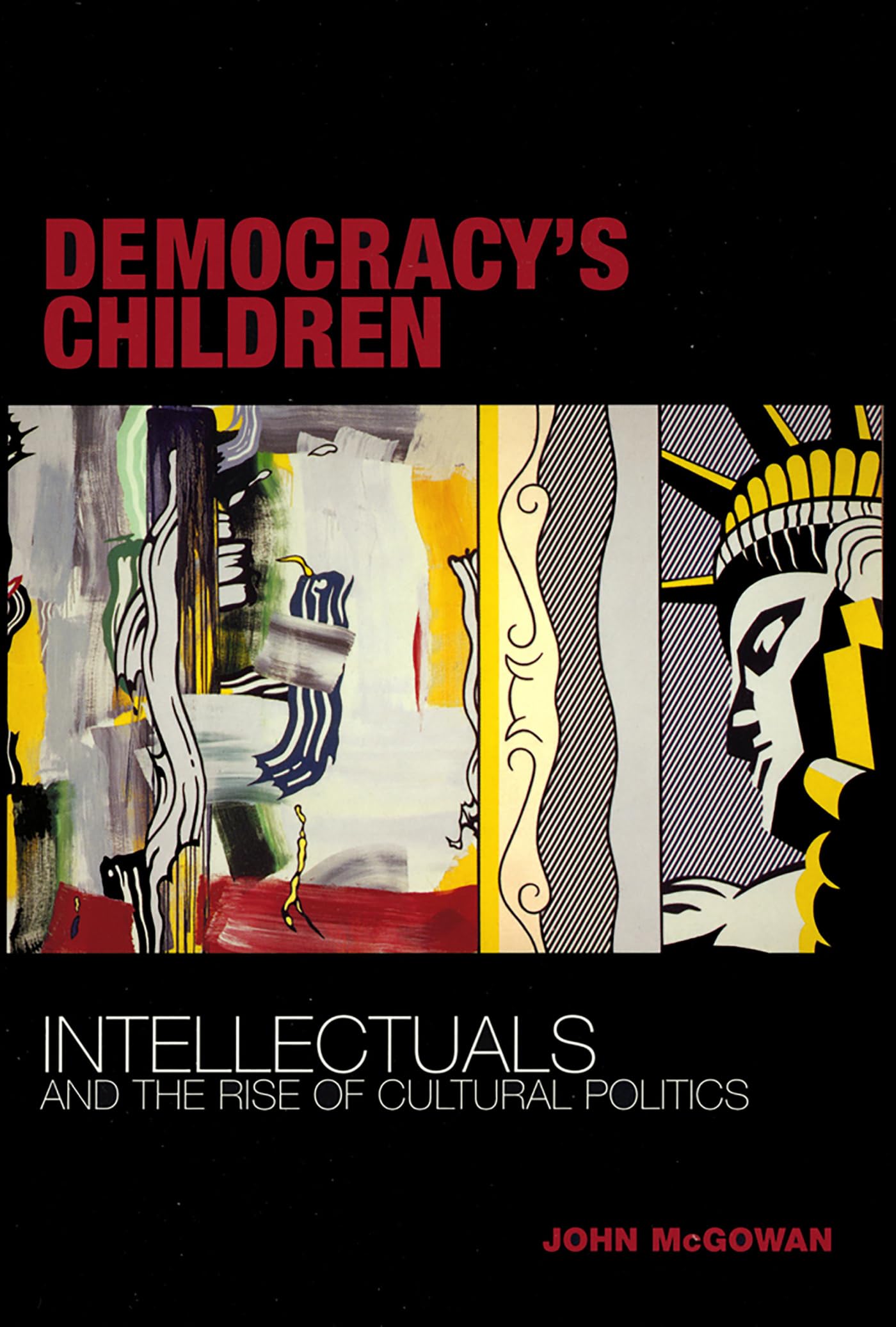 Democracy's Children: Intellectuals and the Rise of Cultural Politics Essays & Short Stories