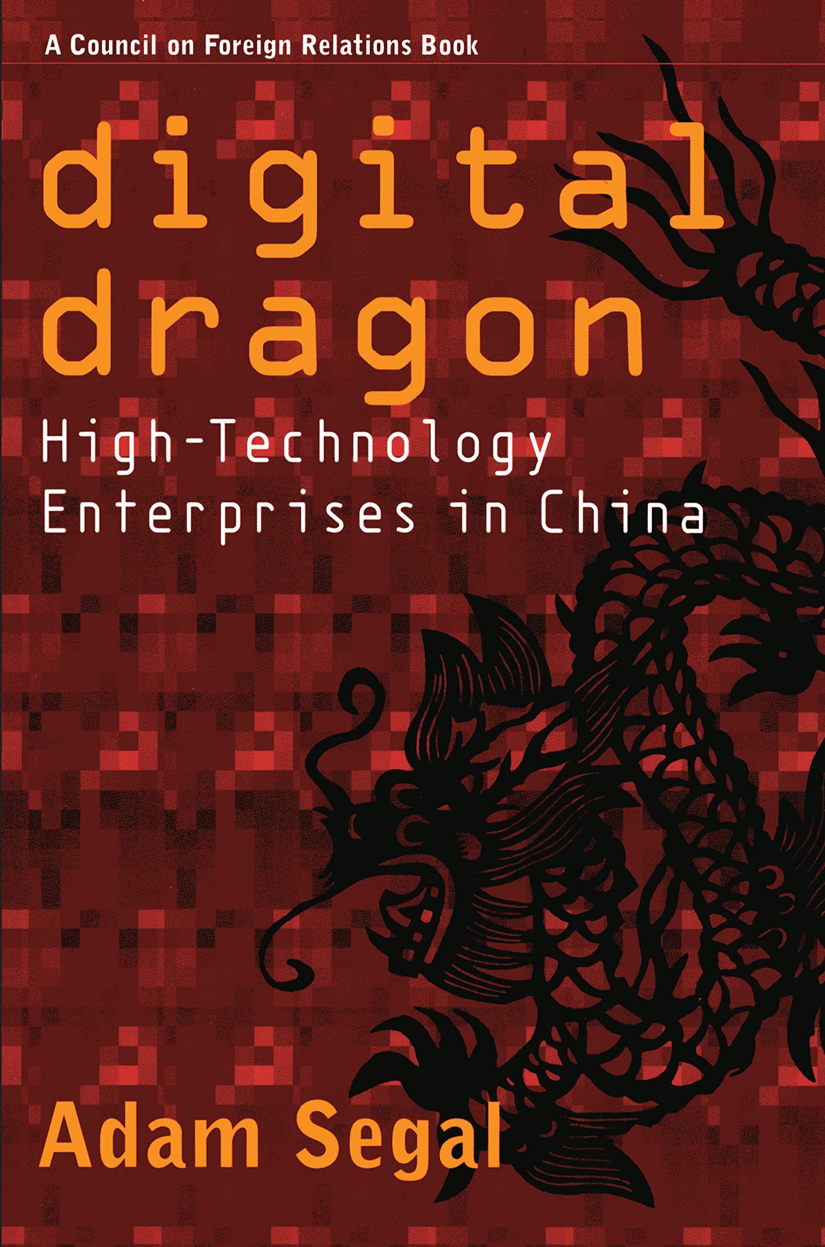 Digital Dragon: High-Technology Enterprises in China (Cornell Studies in Political Economy) Media & Communication