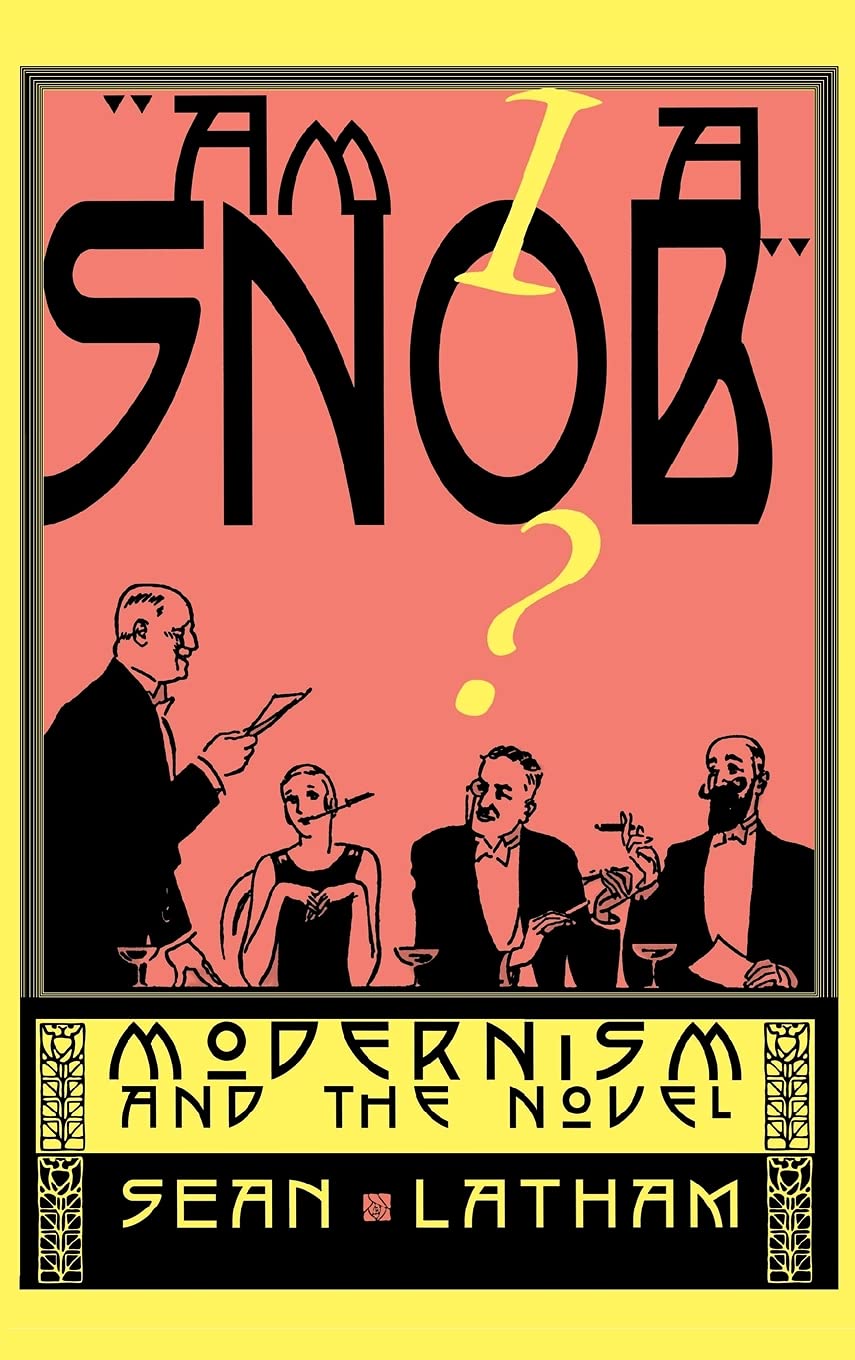 Am I a Snob?: Modernism and the Novel Books