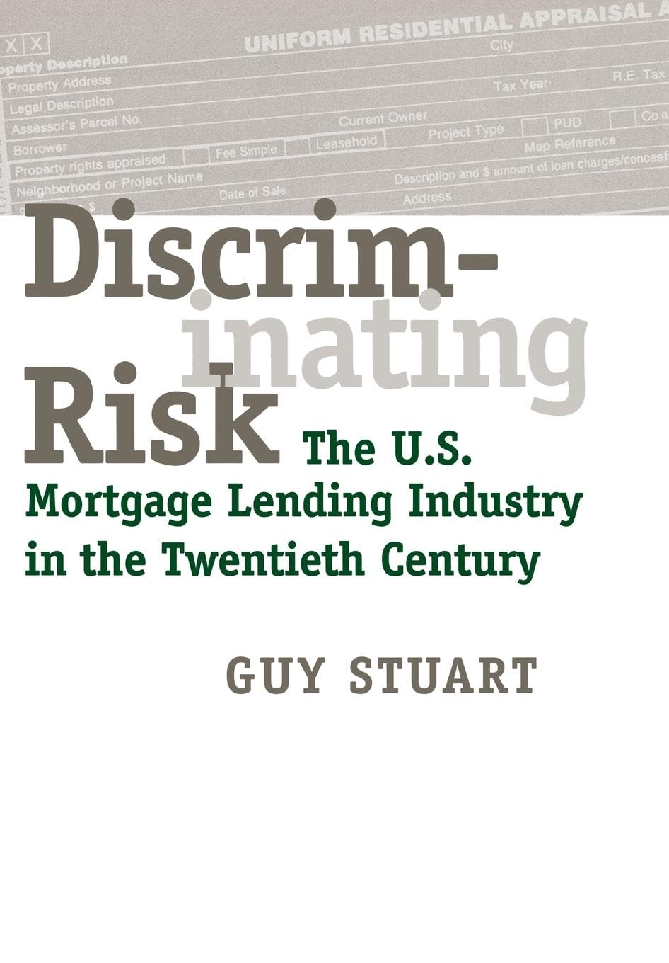 Discriminating Risk: The U.S. Mortgage Lending Industry in the Twentieth Century Books