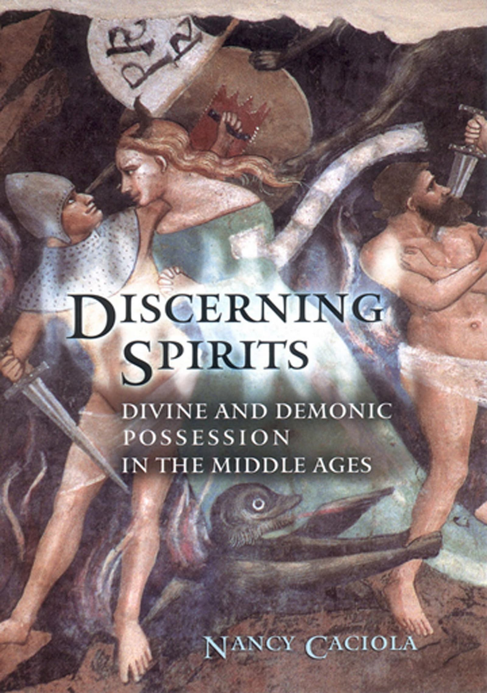Discerning Spirits: Divine and Demonic Possession in the Middle Ages (Conjunctions of Religion & Power in the Medieval Past) Religion & Esotericism